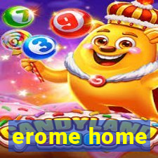 erome home